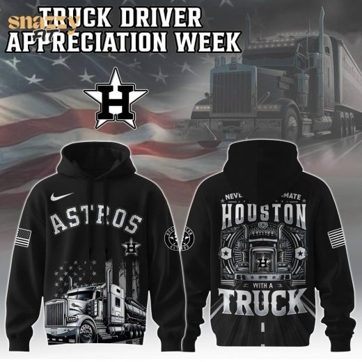 Houston Astros Nation Truck Driver Appreciation Week Limited Edition Hoodie 2025