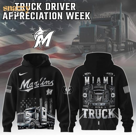Miami Marlins Nation Truck Driver Appreciation Week Limited Edition Hoodie 2025