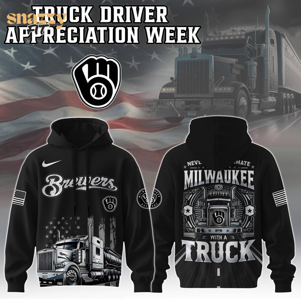 Milwaukee Brewers Nation Truck Driver Appreciation Week Limited Edition Hoodie 2025 Milwaukee Brewers Nation Truck Driver Appreciation Week Limited Edition Hoodie 2025