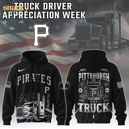 Pittsburgh Pirates Nation Truck Driver Appreciation Week Limited Edition Hoodie 2025