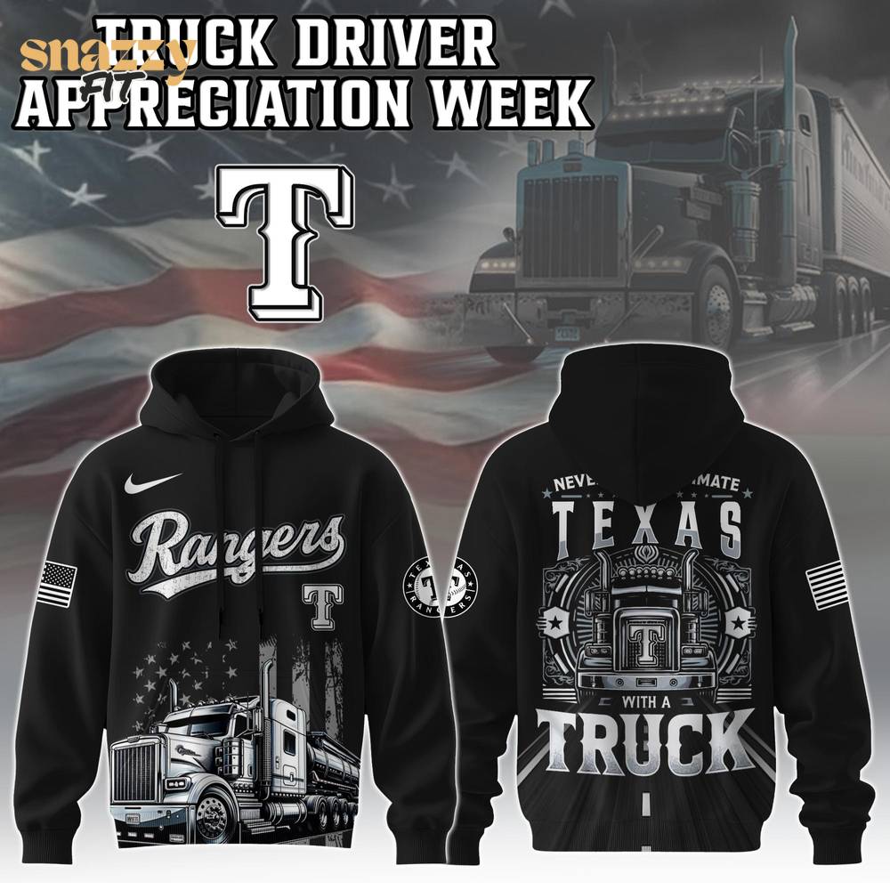 Texas Rangers Nation Truck Driver Appreciation Week Limited Edition Hoodie 2025 Texas Rangers Nation Truck Driver Appreciation Week Limited Edition Hoodie 2025