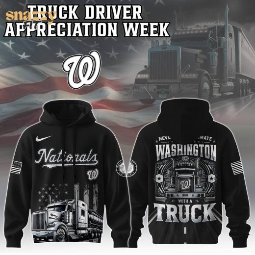 Washington Nationals Nation Truck Driver Appreciation Week Limited Edition Hoodie 2025